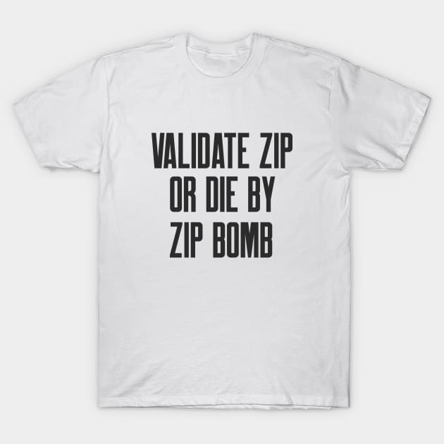 Secure Coding Validate ZIP or Die by ZIP Bomb T-Shirt by FSEstyle